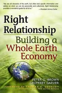 Right Relationship:  Building a Whole Earth Economy